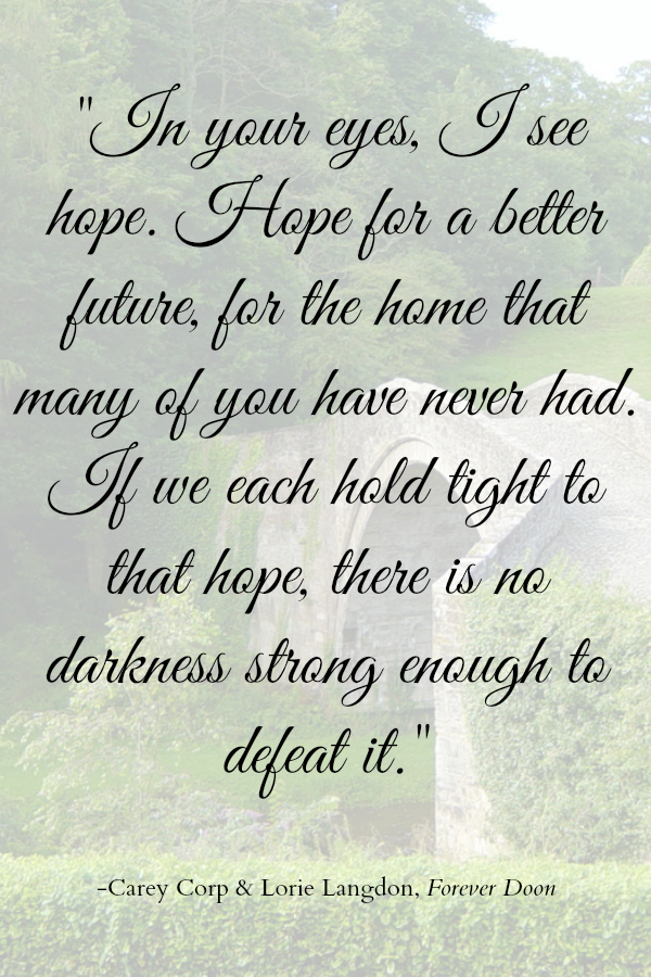 ...if we each hold tight to that hope, there is no darkness strong enough to defeat it.